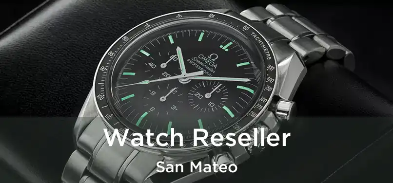  Watch Reseller San Mateo
